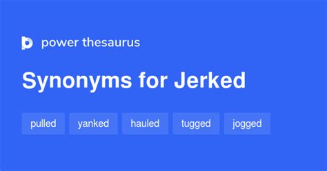 synonym of jerked|slang for jerk.